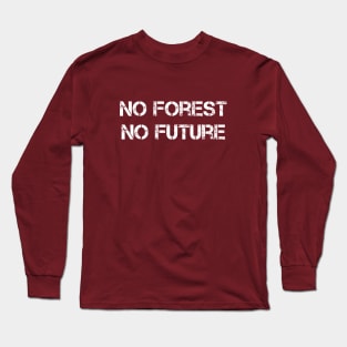 No Forest No Future Long Sleeve T-Shirt